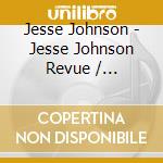Jesse Johnson - Jesse Johnson Revue / Shockadelia / Every Shade Of Love (2Cd) cd
