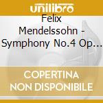 Felix Mendelssohn - Symphony No.4 Op 90 'Italiana' In La (1833) cd musicale di Mendelssohn Bartholdy Felix
