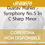 Gustav Mahler - Symphony No.5 In C Sharp Minor cd