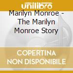 Marilyn Monroe - The Marilyn Monroe Story cd