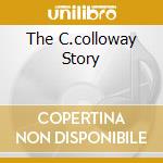 The C.colloway Story cd