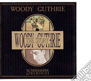 Woody Guthrie - Woodie Guthrie The Story (25 Phonographic Memories) cd musicale di GUTHRIE W.