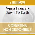 Verna Francis - Down To Earth cd
