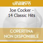 Joe Cocker - 14 Classic Hits cd musicale di Joe Cocker