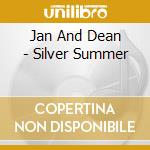 Jan And Dean - Silver Summer cd musicale di Jan And Dean