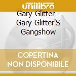 Gary Glitter - Gary Glitter'S Gangshow cd