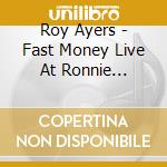 Roy Ayers - Fast Money Live At Ronnie Scott's, London cd