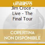 Jim Croce - Live - The Final Tour cd