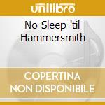 No Sleep 'til Hammersmith cd musicale di MOTORHEAD