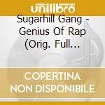 Sugarhill Gang - Genius Of Rap (Orig. Full Length Versions) cd