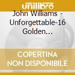 John Williams - Unforgettable-16 Golden Classics cd