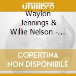 Waylon Jennings & Willie Nelson - The Country Store Collection