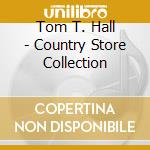 Tom T. Hall - Country Store Collection