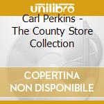 Carl Perkins - The County Store Collection cd