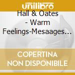 Hall & Oates - Warm Feelings-Mesaages Of Love (1987) cd