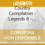 Country Compilation - Legends 8 - All Time Country Greats cd