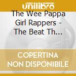 The Wee Pappa Girl Rappers - The Beat Th / Various cd