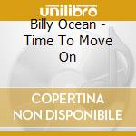 Billy Ocean - Time To Move On cd musicale di Billy Ocean