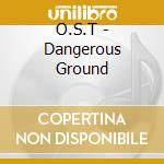 O.S.T - Dangerous Ground cd