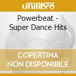 Powerbeat - Super Dance Hits cd