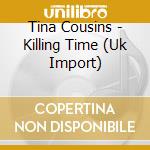 Tina Cousins - Killing Time (Uk Import) cd