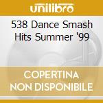 538 Dance Smash Hits Summer '99 cd