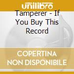 Tamperer - If You Buy This Record cd