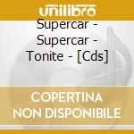 Supercar - Supercar - Tonite - [Cds] cd