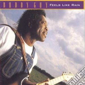 Buddy Guy - Feels Like Rain cd musicale di GUY BUDDY
