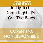 Buddy Rich - Damn Right, I've Got The Blues cd