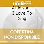 Al Jolson - I Love To Sing cd