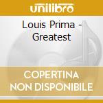 Louis Prima - Greatest cd musicale di Louis Prima