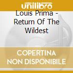 Louis Prima - Return Of The Wildest cd musicale di PRIMA/KEELY