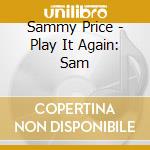 Sammy Price - Play It Again: Sam cd