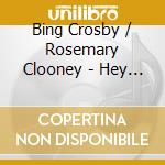Bing Crosby / Rosemary Clooney - Hey Look Us Over cd