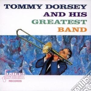Tommy Dorsey - And His Greatest Band cd musicale di Tommy Dorsey