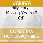 Billy Fury - Missing Years (2 Cd) cd