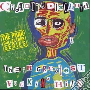 Chaotic Dischord - Their Greatest Fuckin H cd musicale di Dischord Chaotic