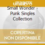 Small Wonder - Punk Singles Collection cd