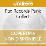 Pax Records Punk Collect cd musicale di V/A