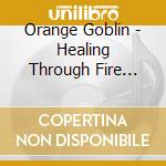 Orange Goblin - Healing Through Fire (2Cd) cd