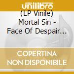 (LP Vinile) Mortal Sin - Face Of Despair (Dark Red Vinyl) vinile