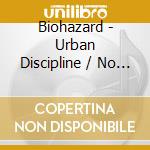 Biohazard - Urban Discipline / No Holds Barred (2 Cd) cd musicale