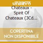 Chateaux - Spirit Of Chateaux (3Cd Digipak) cd