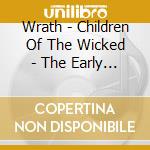 Wrath - Children Of The Wicked - The Early Years (3Cd Digipak) cd