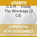D.A.M. - Inside The Wreckage (2 Cd) cd