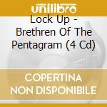 Lock Up - Brethren Of The Pentagram (4 Cd) cd