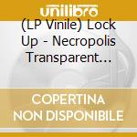 (LP Vinile) Lock Up - Necropolis Transparent (Red Vinyl) vinile