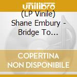 (LP Vinile) Shane Embury - Bridge To Resolution (Blue Vinyl) vinile