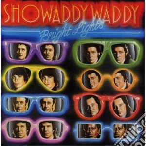 Showaddywaddy - Bright Lights cd musicale di SHOWADDYWADDY